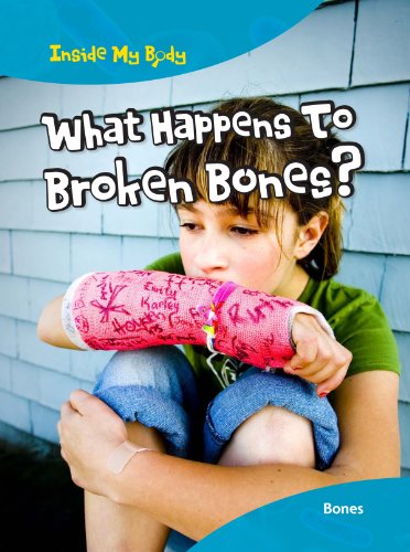 What Happens to Broken Bones? by Carol Ballard