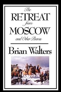 The Retreat from Moscow and Other Poems by Brian Walters