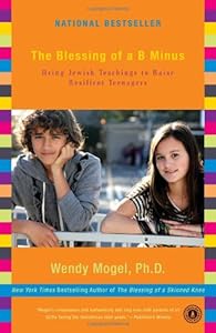 The Blessing of a B Minus: Using Jewish Teachings to Raise Resilient Teenagers