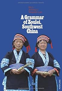A Grammar of Zoulei, Southwest China by by Xia Li and Jinfang Li