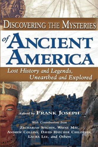 Discovering the Mysteries of Ancient America by Frank Joseph