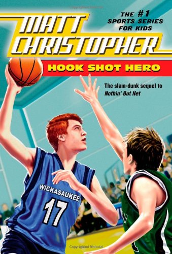 Hook Shot Hero: A Nothin' But Net Sequel by Matt Christopher