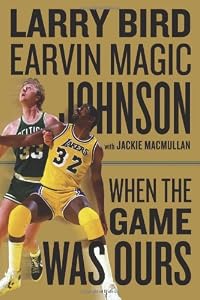 When the Game Was Ours by Larry Bird