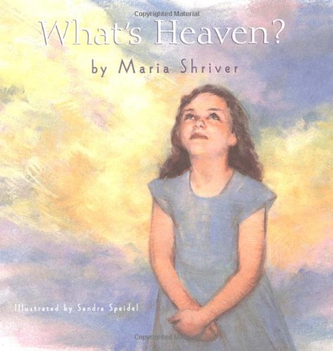 What's Heaven? by Maria Shriver