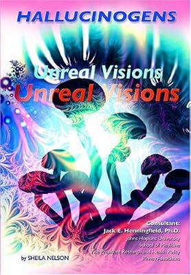 Hallucinogens: Unreal Visions (Illicit and Misused Drugs)