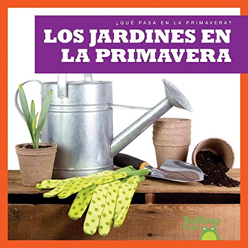 Los jardines en la primavera / Gardens in Spring by Jenny Fretland VanVoorst