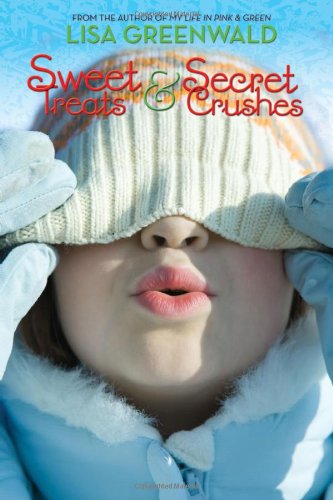 Sweet Treats &amp; Secret Crushes by Lisa Greenwald