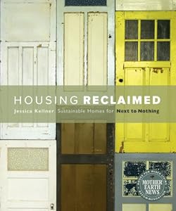 Housing Reclaimed: Sustainable Homes for Next to Nothing