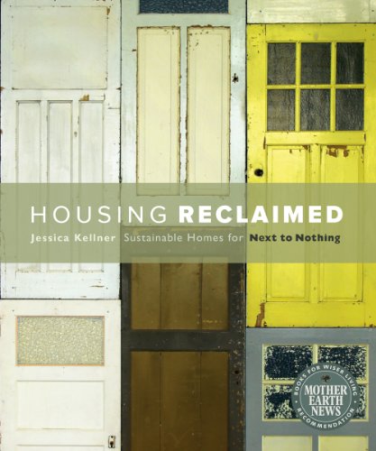 Housing Reclaimed: Sustainable Homes for Next to Nothing by Jessica Kellner