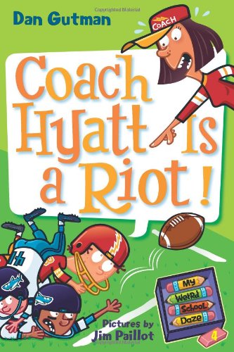 My Weird School Daze #4: Coach Hyatt Is a Riot! by Dan Gutman