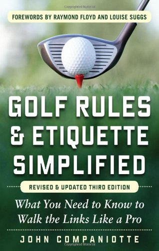 Golf Rules & Etiquette Simplified, 3rd Edition: What You Need to Know to Walk the Links Like a Pro by John Companiotte