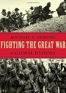 Fighting the Great War: A Global History (Polity Short Introductions) by Michael S. NEIBERG