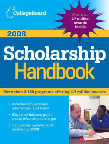The College Board Scholarship Handbook 2008 by The College Board