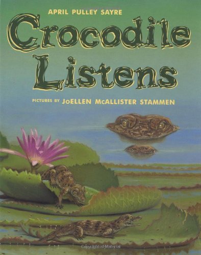 Crocodile Listens by April Pulley Sayre
