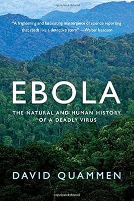 Ebola: The Natural and Human History of a Deadly Virus
