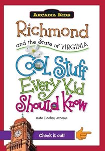 Richmond and the State of Virginia:: Cool Stuff Every Kid Should Know (Arcadia Kids)