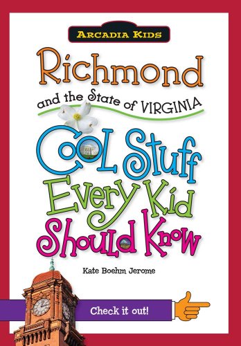 Richmond and the State of Virginia:: Cool Stuff Every Kid Should Know (Arcadia Kids) by Kate Boehm Jerome