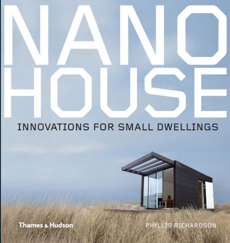 Nano House: Innovations for Small Dwellings by Phyllis Richardson