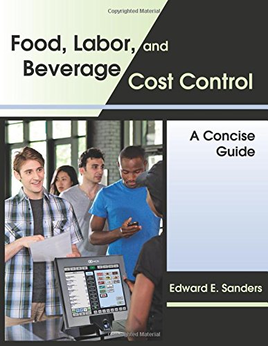 Food, Labor, and Beverage Cost Control: A Concise Guide by Edward E. Sanders