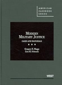 Modern Military Justice: Cases and Materials (American Casebook Series)