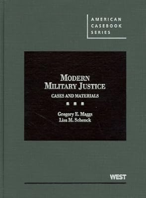 Modern Military Justice: Cases and Materials (American Casebook Series)