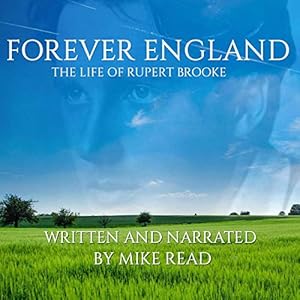 Forever England: The Life of Rupert Brooke