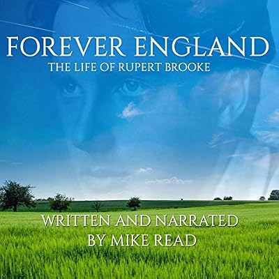 Forever England: The Life of Rupert Brooke