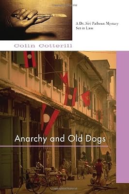 Anarchy and Old Dogs (Dr. Siri Paiboun)