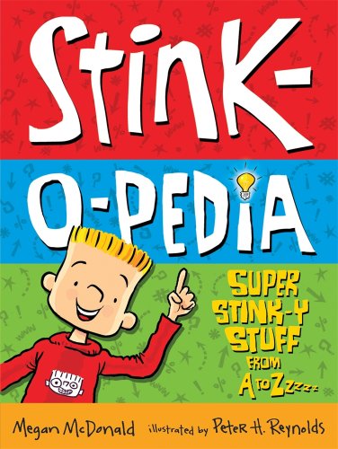 Stink-O-Pedia: Super Stink-Y Stuff From A to Zzzzz by Megan McDonald