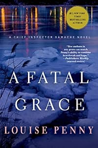 A Fatal Grace: A Chief Inspector Gamache Novel