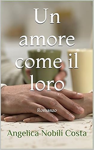 Angelica Nobili Costa - Un amore come il loro (2016)