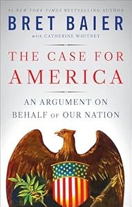 The Case for America: An Argument on Behalf of Our Nation