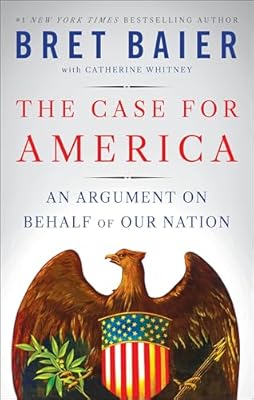 The Case for America: An Argument on Behalf of Our Nation