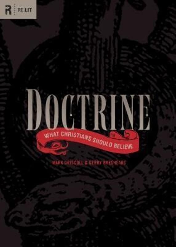Doctrine: What Christians Should Believe (RE: Lit) by Mark Driscoll