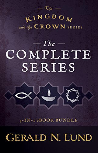 The Kingdom and the Crown: The Complete Series by Gerald N. Lund