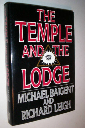 The Temple and the Lodge by Michael Baigent