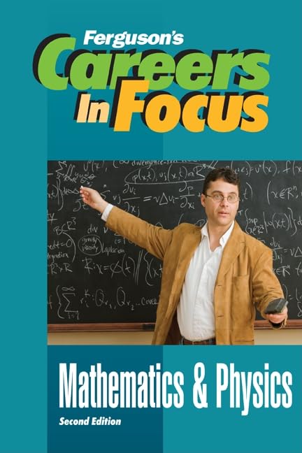 Careers in Focus: Mathematics and Physics, Second Edition by Ferguson