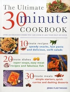 The Ultimate 30-Minute Cookbook: Over 220 delicious dishes you can cook in less than half an hour