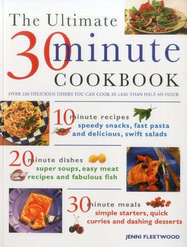 The Ultimate 30-Minute Cookbook: Over 220 delicious dishes you can cook in less than half an hour by Jenni Fleetwood
