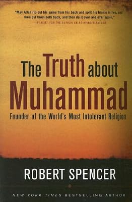 The Truth About Muhammad: Founder of the World's Most Intolerant Religion