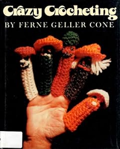 Crazy Crocheting by Ferne Geller Cone