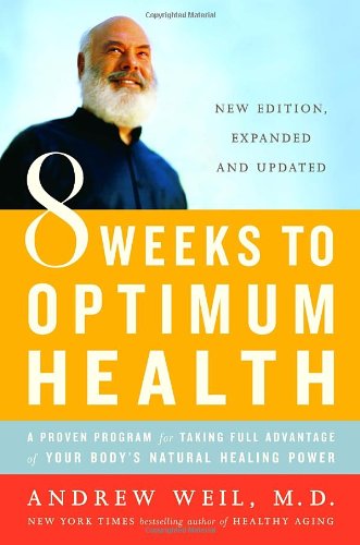 Eight weeks to optimum health by Andrew Weil