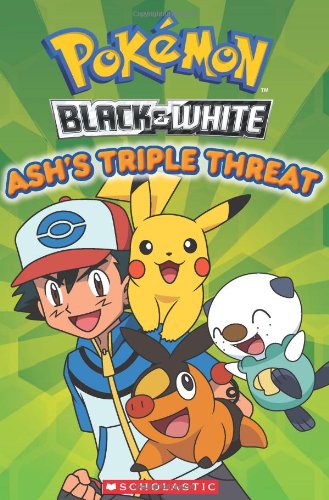 Pokemon: Unova Reader: Ash's Triple Threat by Simcha Whitehill