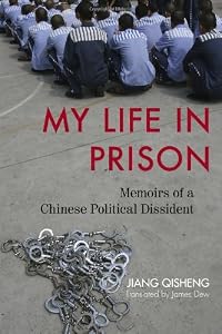 My Life in Prison: Memoirs of a Chinese Political Dissident
