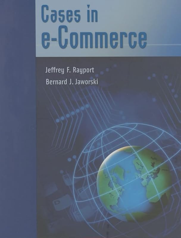 Cases in E-Commerce by Jeffrey F. Rayport