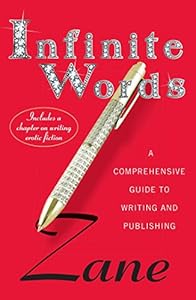 Zane's Infinite Words: A Comprehensive Guide to Writing and Publishing by Zane