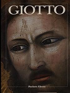 La Cappella Degli Scrovegni: Giotto