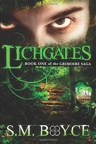 Lichgates: Book One of the Grimoire Saga by S. M. Boyce