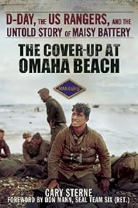 The Cover-Up at Omaha Beach: D-Day, the US Rangers, and the Untold Story of Maisy Battery by Gary Sterne
