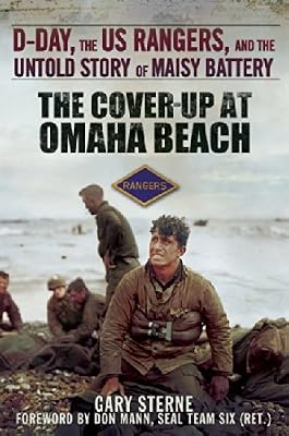 The Cover-Up at Omaha Beach: D-Day, the US Rangers, and the Untold Story of Maisy Battery